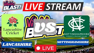 T20 BLAST LIVE LANCS vs NOTTS LIVE MATCH STREAM  Notts vs Lancashire LIVE CRICKET SCORE UPDATE [upl. by Triley]