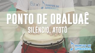 Ponto de Obaluaê  Silêncio Atotô [upl. by Rawdan634]