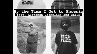 By the Time I Get to Phoenix feat Algernon Cornelius and CLYDE [upl. by Avie]