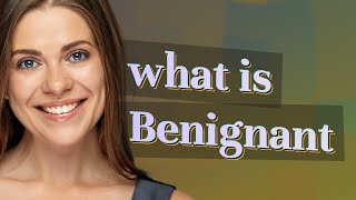 Benignant  meaning of Benignant [upl. by Lud]