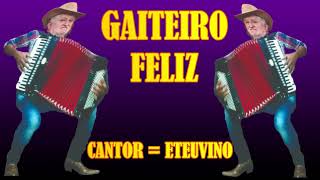 GAITEIRO FELIZ CANTOR ETEUVINO [upl. by Arocet]