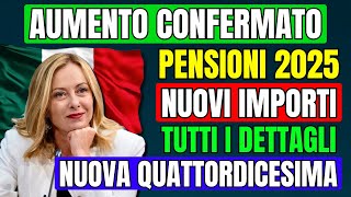 🚨UFFICIALE AUMENTO PENSIONI 2025 👉 NUOVI IMPORTI NUOVA QUATTORDICESIMA E DATA DI PAGAMENTO [upl. by Jillayne]