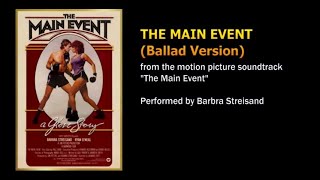 The Main Event Ballad version remastered from the soundtrack quotThe Main Eventquot  Barbra Streisand [upl. by Lucilia]