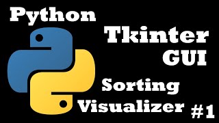 Python GUI with Tkinter Tutorial  Beginner Friendly  Sorting Algorithm Visualization 1 [upl. by Anitnatsnoc241]