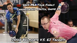 2017 PBA Tour Finals Championship Match Game 3  Jason Belmonte VS EJ Tackett [upl. by Siuoleoj598]