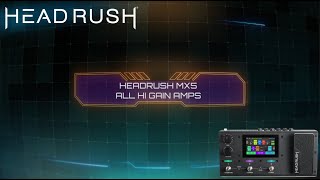 HEADRUSH MX5  ALL HI GAIN AMPS [upl. by Laurance]