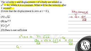 The velocity v and displacement r of a body are related as v2kr where k is a constant What wi [upl. by Hafirahs]