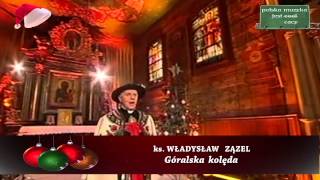 ks Władysław Zązel  Góralska Kolęda [upl. by Anialram11]