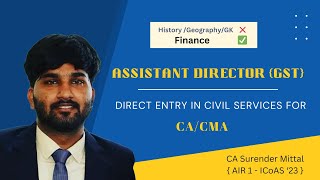 Direct Entry in Civil Services for CACMA  Assistant Director GST CA Surender Mittal AIR 1 ICoAS [upl. by Nyltiak]