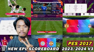 PES 2017 NEW PREMIER LEAGUE SCOREBOARD 20232024 V3 by PRISKO JR MOD  PES 2017 PC GAMEPLAY [upl. by Adler]