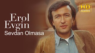 Erol Evgin  Sevdan Olmasa Official Audio [upl. by Ab932]