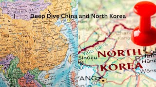 Deep Dive China and North Korea [upl. by Behm573]