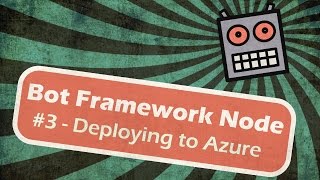 Microsoft Bot Framework Node  Deploying to Azure [upl. by Wetzell]