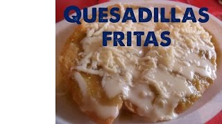 Quesadillas Fritas estilo Santa Tere [upl. by Liebermann]