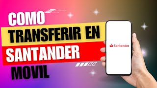 como TRANSFERIR en SANTANDER movil  Supermovil santander  Guia completa 2024 [upl. by Nirmak]