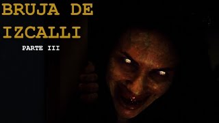 LA BRUJA DE IZCALLI PARTE III Relatos De Horror [upl. by Nivat]