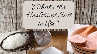 Whats the Healthiest Salt to Use [upl. by Odlaw558]