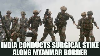 Indian Army conducts surgical strike along the Myanmar border  Oneindia News [upl. by Bandur]