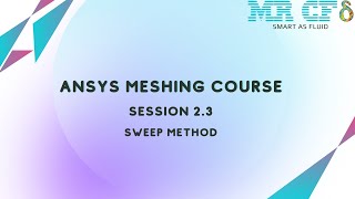 ANSYS Meshing Full Free Course Session 23 Sweep Method [upl. by Nnyleve87]