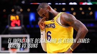 El Impactante Descalabro de LeBron James Lakers vs Suns [upl. by Mathe673]