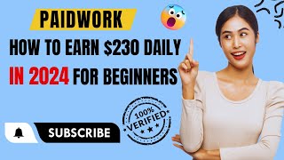 Paidwork  How To Earn 230 Daily In 2024 For Beginners [upl. by Gaspar]