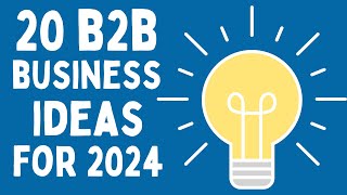 20 Profitable B2B Business Ideas to Start a Business in 2024 [upl. by Eiuol912]