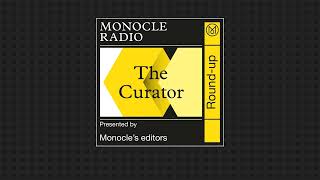 Highlights from Monocle Radio  The Curator [upl. by Dorkus]