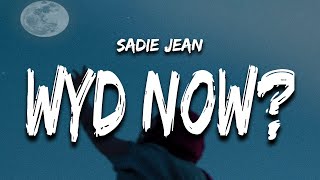 Sadie Jean  WYD Now Lyrics quoti dont wanna be 20 something still in my headquot [upl. by Eednam]