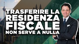 TRASFERIRE LA RESIDENZA FISCALE NON SERVE A NULLA [upl. by Ataynek151]