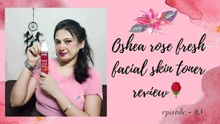 OSHEA ROSE FRESH FACIAL TONER REVIEW youtube skincare oshea skincarereview skincareroutine [upl. by Ynna772]