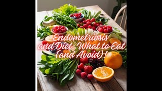 quotEndometriosis and Diet What to Eat and Avoid [upl. by Analos396]