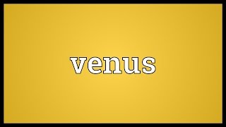 Venus Meaning [upl. by Ynamrej]