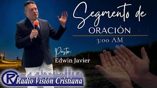 LA ORACION DE LAS 3 AM CON EL PASTOR EDWIN JAVIER 9324 [upl. by Nodnab715]