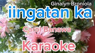 iingatan ka karaoke version byCarol Banawa foryou karaoke music musiclover opm [upl. by Atenek]