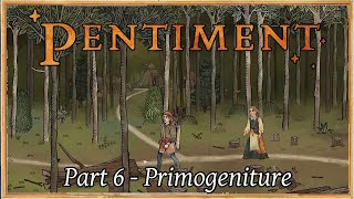 Pentiment  Part 6 Primogeniture [upl. by Ahsinauq]