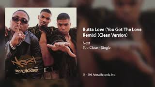 Next  Butta Love You Got The Love Remix Clean Version [upl. by Shull]