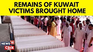 Kuwait Fire Tragedy Flight With Mortal Remains Lands In Kochi  Kuwait News  N18V  News18 [upl. by Remoh30]