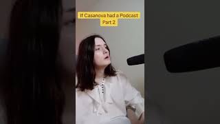 If Casanova had a Podcast Part 2 [upl. by Dremann]