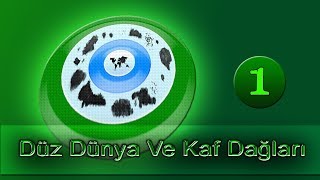 Düz Dünya 1 Dünyamızın çevreleyen kaf dağları [upl. by Aurelea73]