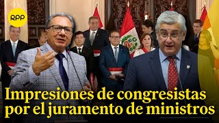 Impresiones de congresistas por el juramento de ministros [upl. by Gib866]