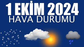 1 Ekim 2024 Hava Durumu Tüm İllerin Hava Durumu [upl. by Farris]