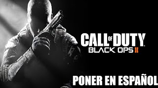 🐲PONER EN ESPAÑOL CALL OF DUTY BLACK OPS 2 🐲 [upl. by Thirza]