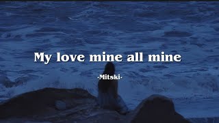 My love mine all mine  Mitski Lyrics [upl. by Fredi852]