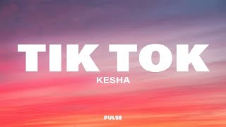 Kesha  TiK ToK Lyrics [upl. by Inoliel339]