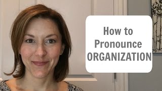 How to Pronounce ORGANIZATION  American English Pronunciation Lesson [upl. by Churchill828]