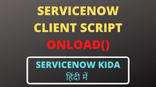 servicenow client script Onload client script with Demo in Hindi 2020 [upl. by Assiluy378]