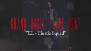 Grand Hustle Type Beat  TI Hustle Squad  Type Beat  2017 [upl. by Castor514]