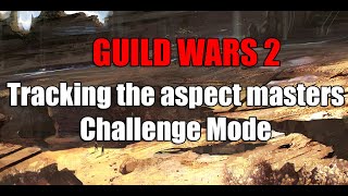 Guild Wars 2  Tracking the Aspect Masters Challenge mode Dancer in the Dark Achievement [upl. by Clarance842]