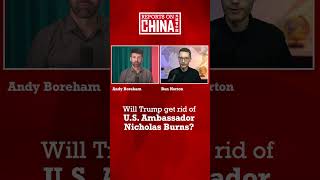 Will Trump get rid of US Ambassador to China Nicholas Burns shorts trump china [upl. by Levitan]