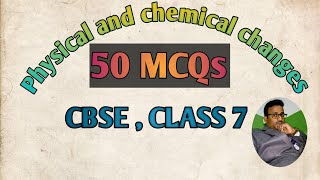 Physical and Chemical changes MCQs CBSE Class 7  Physical and Chemical changes cbse class 7 notes [upl. by Ahrens21]